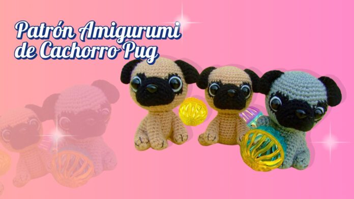 Patrón Amigurumi de Cachorro Pug